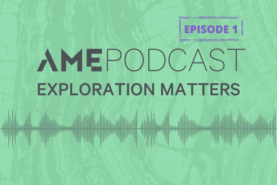 AME Podcast: Exploration Matters Episode 1