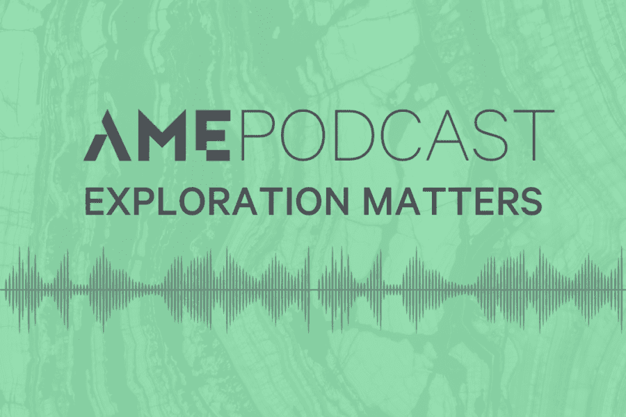 AME Podcast: Exploration Matters Episode 2