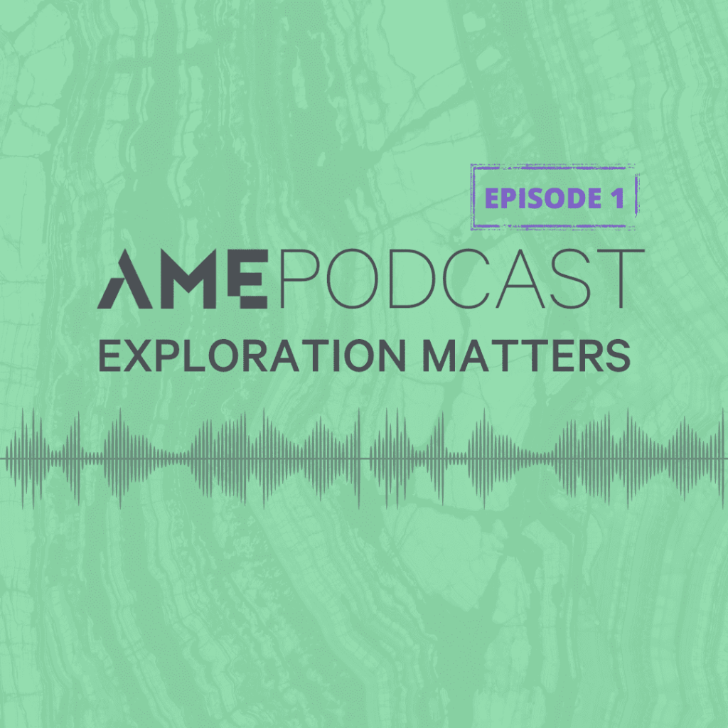 AME Podcast: Exploration Matters Episode 1