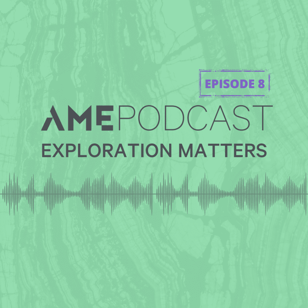 AME Podcast: Exploration Matters Episode 8